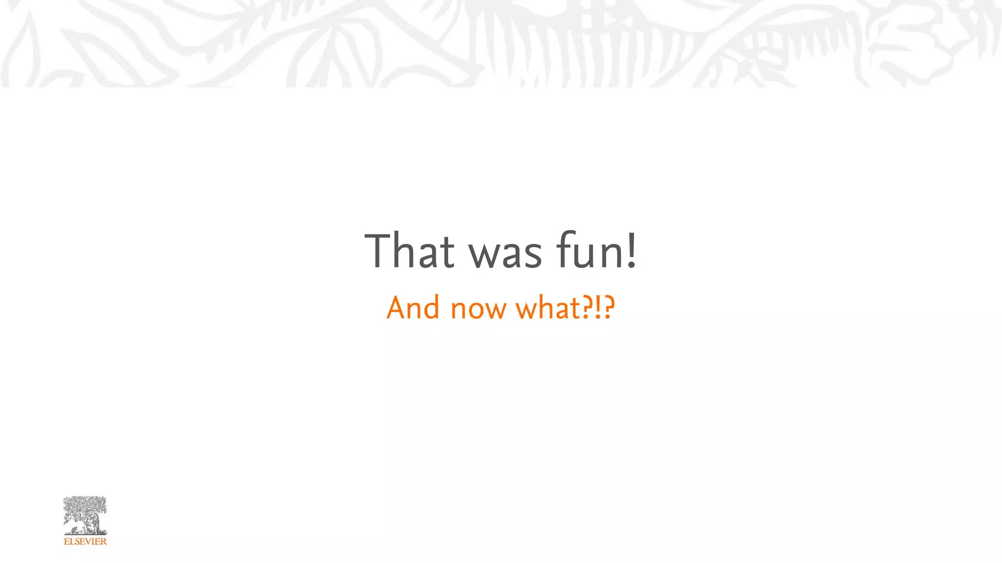 That was fun!
And now what?!?
 