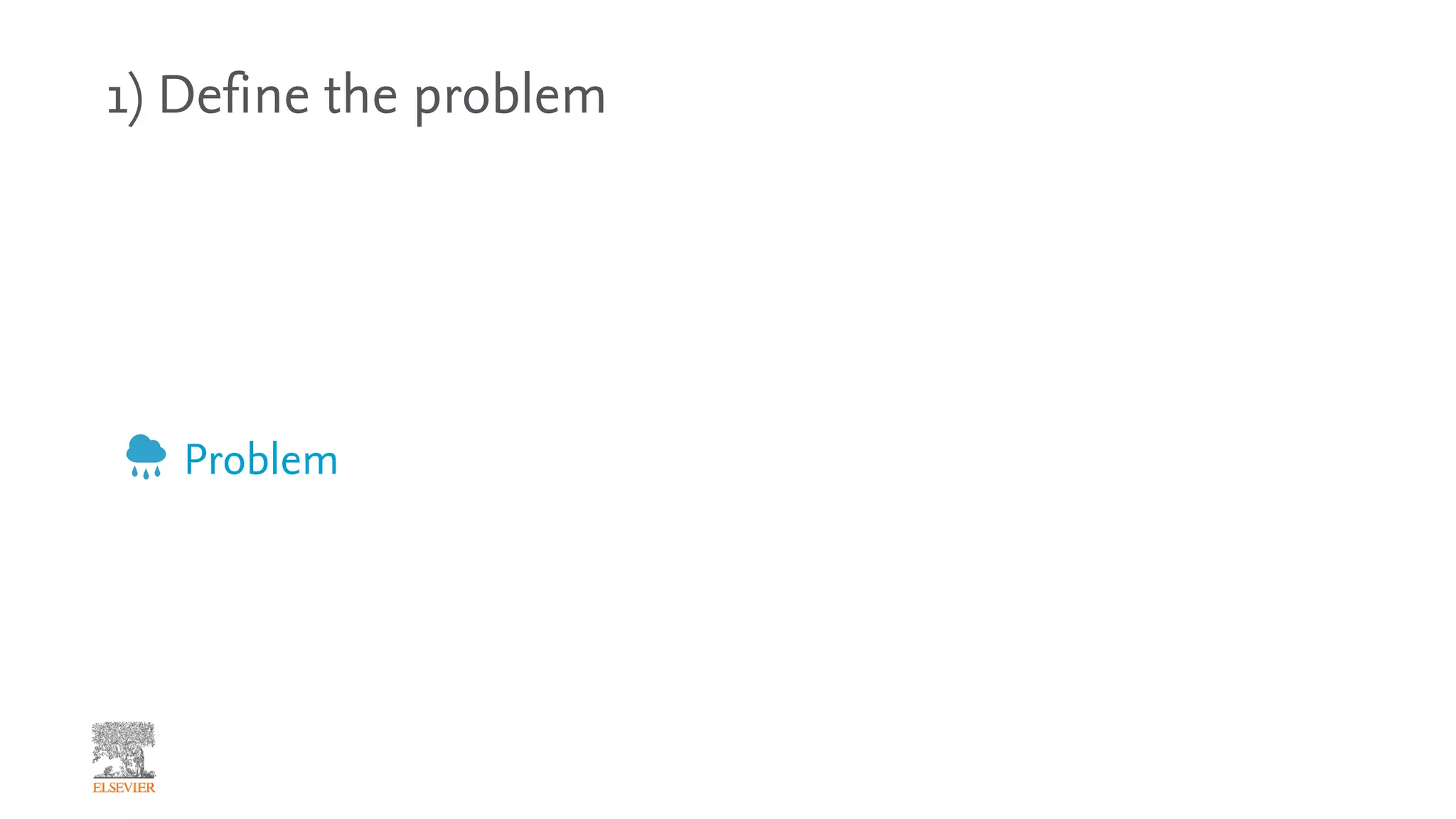 1) Define the problem
Problem
 