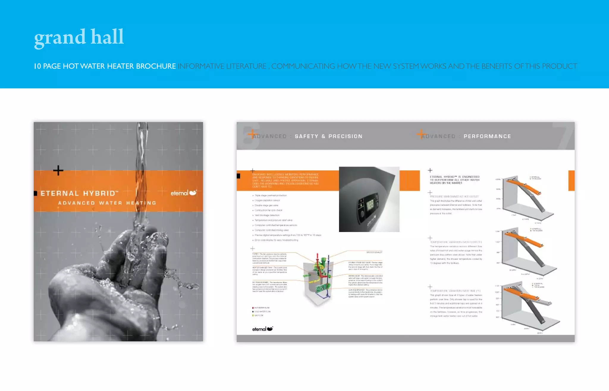 grand hall
10 PAGE HOT WATER HEATER BROCHURE INFORMATIVE LITERATURE , COMMUNICATING HOW THE NEW SYSTEM WORKS AND THE BENEFITS OF THIS PRODUCT
 