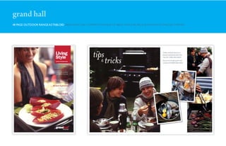 grand hall
48 PAGE OUTDOOR RANGE A3 TABLOID DISPLAYING THE COMPANY’S RANGE OF BBQ’S FOR EUROPE & AUSTRALIA IN TABLOID FORMAT
 