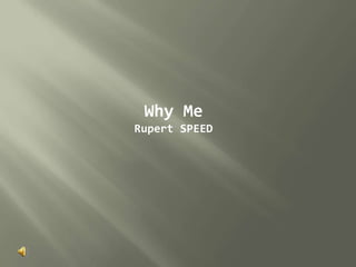 Why Me
Rupert SPEED
 