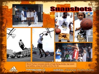 SnapshotsBlock Parties included plenty of high-flying dunks, top notch rap battles, crazy DJ skills and fun for all.