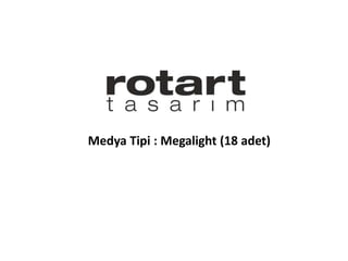 Medya Tipi : Megalight (18 adet)
 