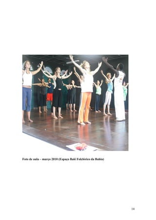 14
Foto de aula – março 2010 (Espaço Balé Folclórico da Bahia)
 