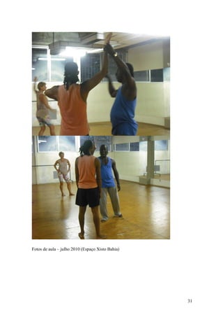 31
Fotos de aula – julho 2010 (Espaço Xisto Bahia)
 
