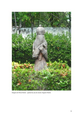 6
Imagem do Orixá Omolu – quintal da casa do mestre Augusto Omolu
 