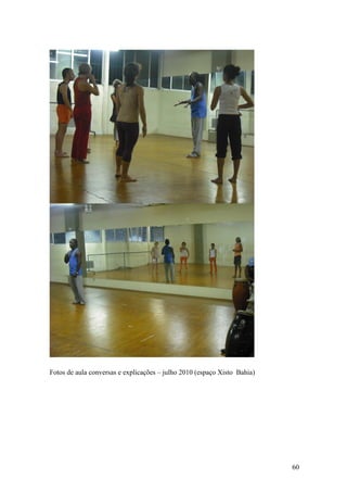 60
Fotos de aula conversas e explicações – julho 2010 (espaço Xisto Bahia)
 
