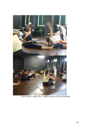 86
Fotos de aula - março 2010 – (espaço do teatro XVIII, Pelourinho)
 