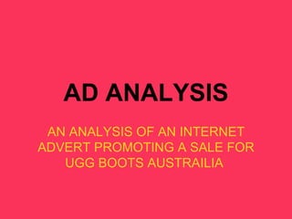 AD ANALYSIS AN ANALYSIS OF AN INTERNET ADVERT PROMOTING A SALE FOR UGG BOOTS AUSTRAILIA  