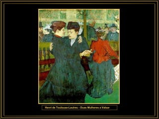 Henri de Toulouse-Lautrec - Duas Mulheres a Valsar  