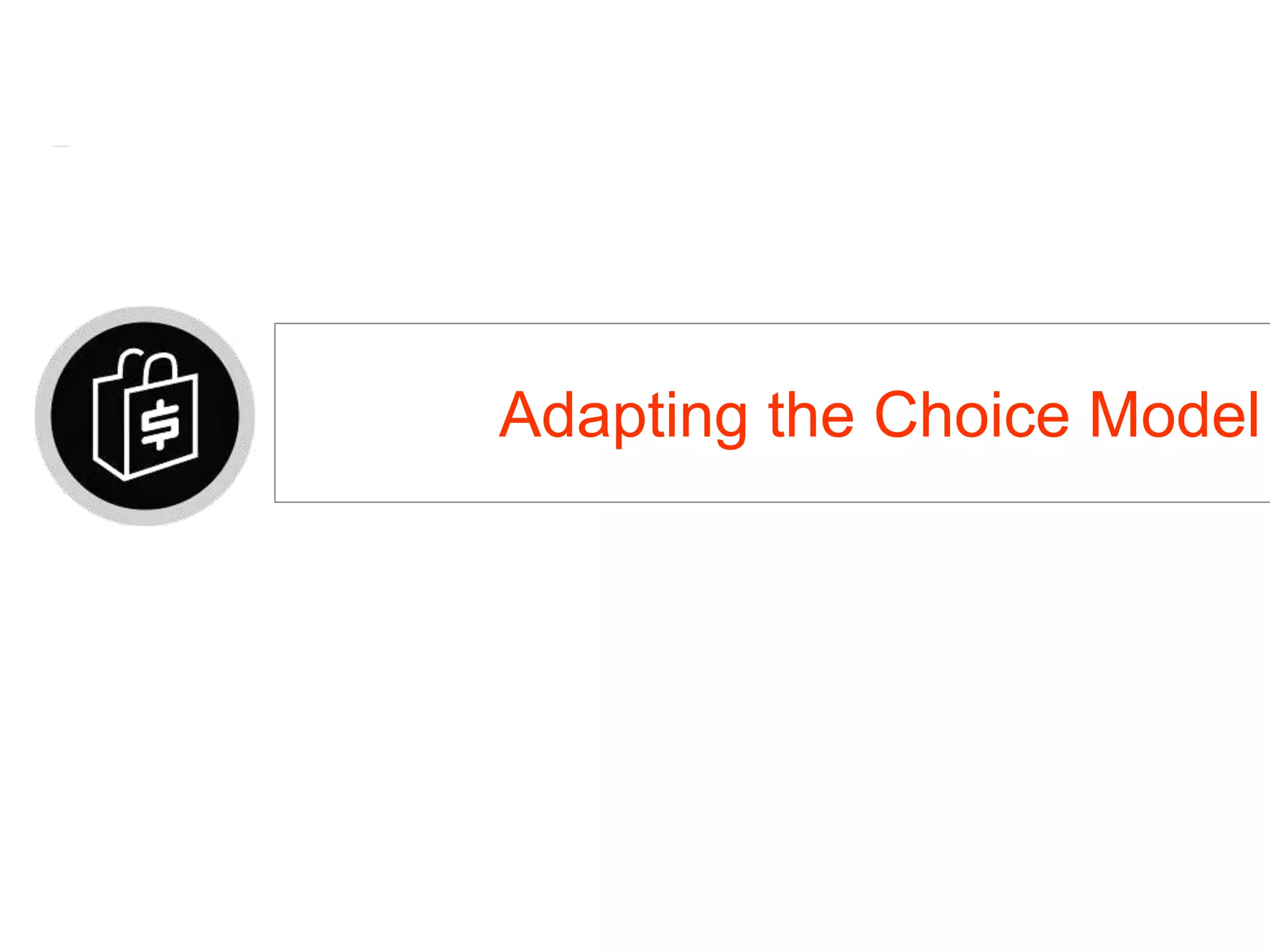 Adapting the Choice Model
 