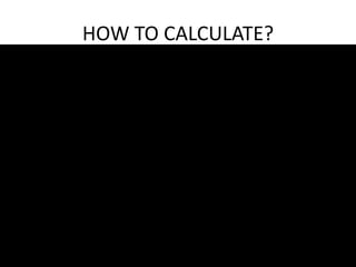 HOW TO CALCULATE? 
 