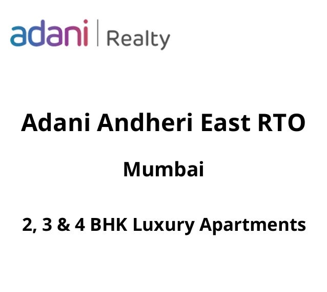 Adani Andheri East RTO
Mumbai
2, 3 & 4 BHK Luxury Apartments
 