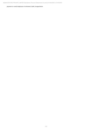 123
ADANI ESTATES PRIVATE LIMITED Standalone Financial Statements for period 01/04/2020 to 31/03/2021
payment to vested employees at retirement, death, incapacitation
 