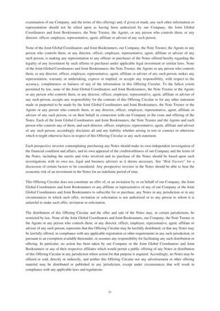 examination of our Company, and the terms of this offering) and, if given or made, any such other information or
representation should not be relied upon as having been authorized by our Company, the Joint Global
Coordinators and Joint Bookrunners, the Note Trustee, the Agents, or any person who controls them, or any
director, officer, employee, representative, agent, affiliate or adviser of any such person.
None of the Joint Global Coordinators and Joint Bookrunners, our Company, the Note Trustee, the Agents or any
person who controls them, or any director, officer, employee, representative, agent, affiliate or adviser of any
such person, is making any representation to any offeree or purchaser of the Notes offered hereby regarding the
legality of any investment by such offeree or purchaser under applicable legal investment or similar laws. None
of the Joint Global Coordinators and Joint Bookrunners, the Note Trustee, the Agents or any person who controls
them, or any director, officer, employee, representative, agent, affiliate or adviser of any such person, makes any
representation, warranty or undertaking, express or implied, or accepts any responsibility, with respect to the
accuracy, completeness or fairness of any of the information in this Offering Circular. To the fullest extent
permitted by law, none of the Joint Global Coordinators and Joint Bookrunners, the Note Trustee or the Agents
or any person who controls them, or any director, officer, employee, representative, agent, affiliate or adviser of
any such person, accepts any responsibility for the contents of this Offering Circular or for any other statement
made or purported to be made by the Joint Global Coordinators and Joint Bookrunners, the Note Trustee or the
Agents or any person who controls them, or any director, officer, employee, representative, agent, affiliate or
adviser of any such person, or on their behalf in connection with our Company or the issue and offering of the
Notes. Each of the Joint Global Coordinators and Joint Bookrunners, the Note Trustee and the Agents and each
person who controls any of them, and each director, officer, employee, representative, agent, affiliate and adviser
of any such person, accordingly disclaims all and any liability whether arising in tort or contract or otherwise
which it might otherwise have in respect of this Offering Circular or any such statement.
Each prospective investor contemplating purchasing any Notes should make its own independent investigation of
the financial condition and affairs, and its own appraisal of the creditworthiness of our Company and the terms of
the Notes, including the merits and risks involved and its purchase of the Notes should be based upon such
investigations with its own tax, legal and business advisers as it deems necessary. See “Risk Factors” for a
discussion of certain factors to be considered. Any prospective investor in the Notes should be able to bear the
economic risk of an investment in the Notes for an indefinite period of time.
This Offering Circular does not constitute an offer of, or an invitation by or on behalf of our Company, the Joint
Global Coordinators and Joint Bookrunners or any affiliate or representative of any of our Company or the Joint
Global Coordinators and Joint Bookrunners to subscribe for or purchase, any Notes in any jurisdiction or in any
circumstances in which such offer, invitation or solicitation is not authorized or to any person to whom it is
unlawful to make such offer, invitation or solicitation.
The distribution of this Offering Circular and the offer and sale of the Notes may, in certain jurisdictions, be
restricted by law. None of the Joint Global Coordinators and Joint Bookrunners, our Company, the Note Trustee or
the Agents or any person who controls them, or any director, officer, employee, representative, agent, affiliate or
adviser of any such person, represents that this Offering Circular may be lawfully distributed, or that any Notes may
be lawfully offered, in compliance with any applicable registration or other requirements in any such jurisdiction, or
pursuant to an exemption available thereunder, or assumes any responsibility for facilitating any such distribution or
offering. In particular, no action has been taken by our Company or the Joint Global Coordinators and Joint
Bookrunners or any of their respective affiliates which would permit a public offering of any Notes or distribution
of this Offering Circular in any jurisdiction where action for that purpose is required. Accordingly, no Notes may be
offered or sold, directly or indirectly, and neither this Offering Circular nor any advertisement or other offering
material may be distributed or published in any jurisdiction, except under circumstances that will result in
compliance with any applicable laws and regulations.
iv
 