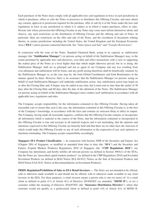 Each purchaser of the Notes must comply with all applicable laws and regulations in force in each jurisdiction in
which it purchases, offers or sells the Notes or possesses or distributes this Offering Circular, and must obtain
any consent, approval or permission required for the purchase, offer or sale by it of the Notes under the laws and
regulations in force in any jurisdiction to which it is subject or in which it makes purchases, offers or sales.
Persons into whose possession this Offering Circular or any Notes may come must inform themselves about, and
observe, any such restrictions on the distribution of Offering Circular and the offering and sale of Notes. In
particular, there are restrictions on the offer and sale of the Notes, and the circulation of documents relating
thereto, in certain jurisdictions including the United States, the United Kingdom and the European Economic
Area (“EEA”) and to persons connected therewith. See “Subscription and Sale” and “Transfer Restrictions”.
In connection with the issue of the Notes, Standard Chartered Bank, acting in its capacity as stabilization
manager (the “Stabilization Manager”) (or persons acting on behalf of the Stabilization Manager) may, to the
extent permitted by applicable laws and directives, over-allot and effect transactions with a view to supporting
the market price of the Notes at a level higher than that which might otherwise prevail, but in so doing, the
Stabilization Manager shall act as principal and not as agent of our Company and any loss resulting from
over-allotment and stabilization will be borne, and any profit arising therefrom shall be beneficially retained, by
the Stabilization Manager or, as the case may be, the Joint Global Coordinators and Joint Bookrunners in the
manner agreed by them. However, there is no assurance that the Stabilization Manager (or persons acting on
behalf of such Stabilization Manager) will undertake stabilization action. Any stabilization action may begin on
or after the Closing Date and, if begun, may be ended at any time, but it must end no later than the earlier of 30
days after the Closing Date and 60 days after the date of the allotment of the Notes. The Stabilization Manager
(or persons acting on behalf of the Stabilization Manager) must conduct such stabilization in accordance with all
applicable laws, regulations and rules.
The Company accepts responsibility for the information contained in this Offering Circular. Having taken all
reasonable care to ensure that such is the case, the information contained in this Offering Circular is, to the best
of the Company’s knowledge, in accordance with the facts and contains no omission likely to affect its import.
The Company, having made all reasonable inquiries, confirms that this Offering Circular contains or incorporates
all information which is material in the context of the Notes, that the information contained or incorporated in
this Offering Circular is true and accurate in all material respects and is not misleading, that the opinions and
intentions expressed in this Offering Circular are honestly held and that there are no other facts the omission of
which would make this Offering Circular or any of such information or the expression of any such opinions or
intentions misleading. The Company accepts responsibility accordingly.
Singapore SFA Product Classification — In connection with Section 309B of the Securities and Futures Act
(Chapter 289) of Singapore, as modified or amended from time to time (the “SFA”) and the Securities and
Futures (Capital Markets Products) Regulations 2018 of Singapore (the “CMP Regulations 2018”), our
Company has determined, and hereby notifies all relevant persons (as defined in Section 309A(1) of the SFA),
that the Notes are “prescribed capital markets products” (as defined in the CMP Regulations 2018) and Excluded
Investment Products (as defined in MAS Notice SFA 04-N12: Notice on the Sale of Investment Products and
MAS Notice FAA-N16: Notice on Recommendations on Investment Products).
PRIIPs Regulation/Prohibition of Sales to EEA Retail Investors — The Notes are not intended to be offered,
sold or otherwise made available to and should not be offered, sold or otherwise made available to any retail
investor in the EEA. For these purposes, a retail investor means a person who is one (or more) of: (i) a retail
client as defined in point (11) of Article 4(1) of Directive 2014/65/EU (as amended, “MiFID II”); or (ii) a
customer within the meaning of Directive 2016/97/EU (the “Insurance Distribution Directive”), where that
customer would not qualify as a professional client as defined in point (10) of Article 4(1) of MiFID II.
v
 