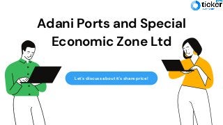 Let's discuss about it's share price!
Adani Ports and Special
Economic Zone Ltd


 