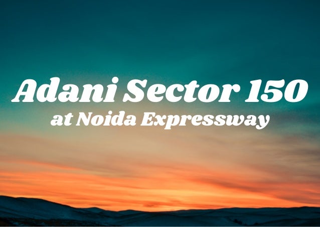 Adani Sector 150
at Noida Expressway
 