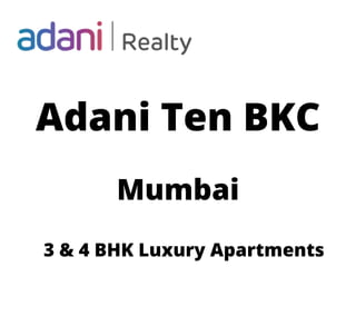 Adani Ten BKC
Mumbai
3 & 4 BHK Luxury Apartments
 