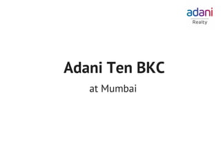 Adani Ten BKC
at Mumbai
 