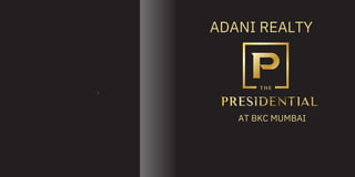 Some seek power. Some, privilege.
This is for those who demand both.
ADANI REALTY
AT BKC MUMBAI
 