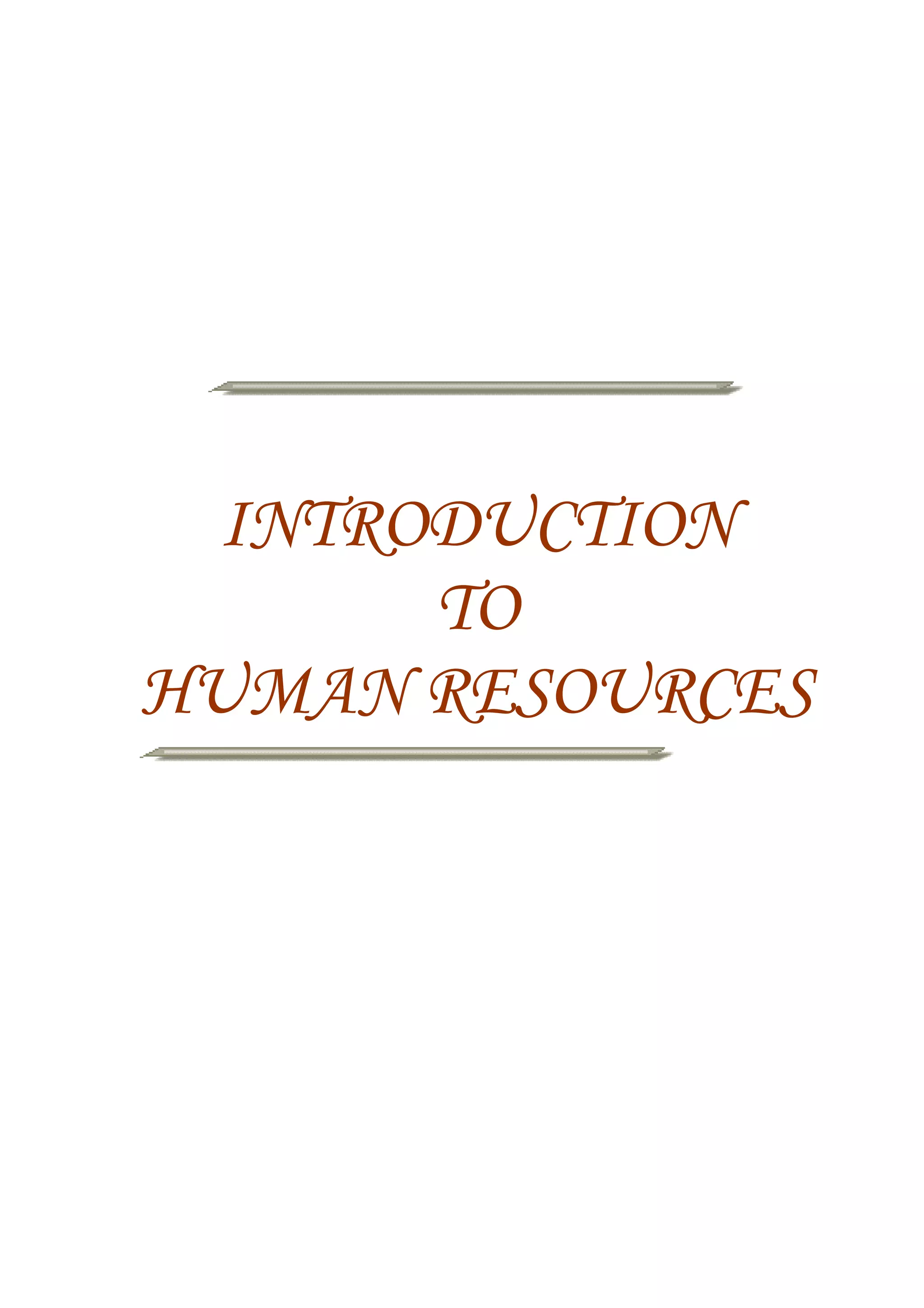 INTRODUCTION
TO
HUMAN RESOURCES
 