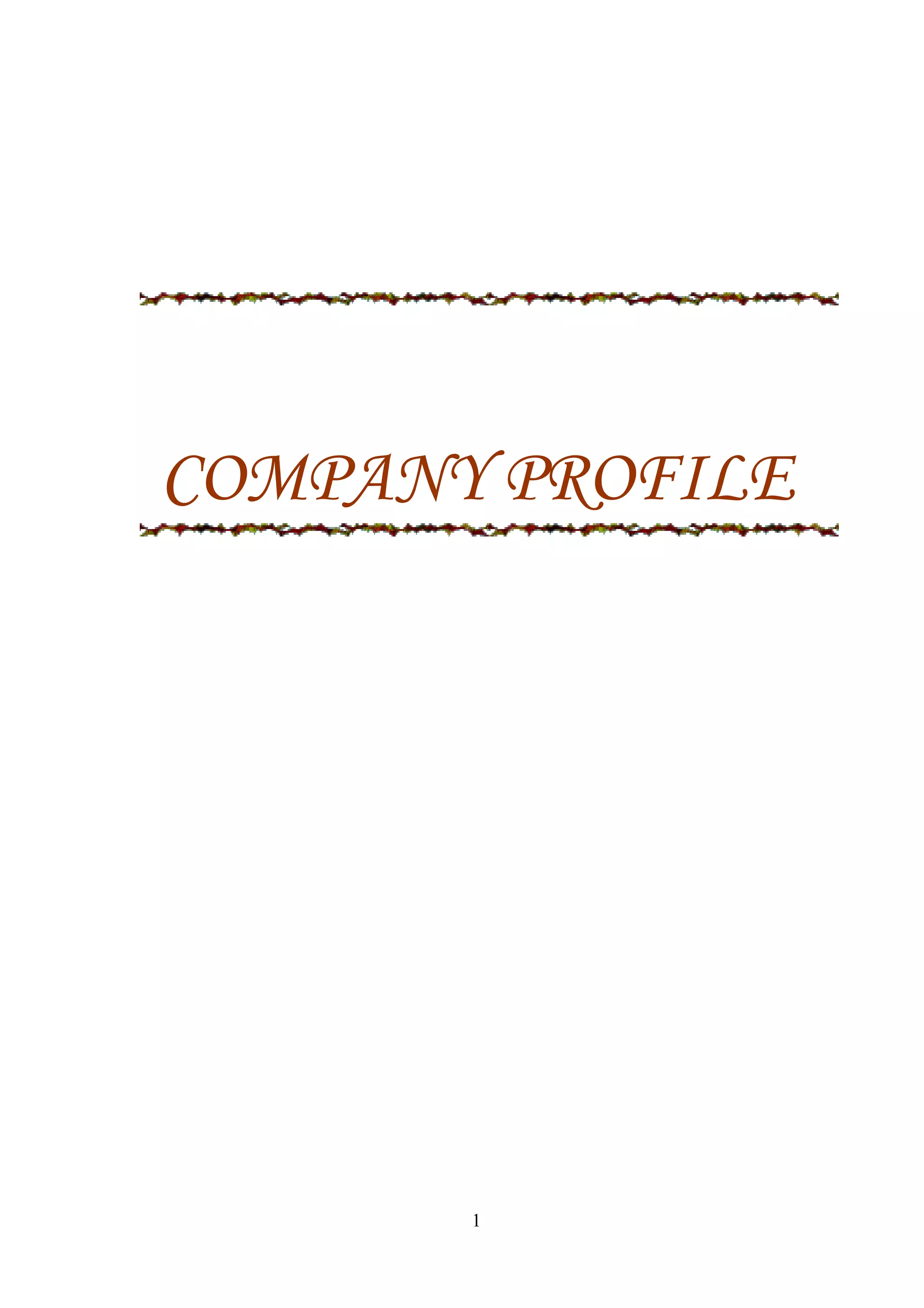 COMPANY PROFILE
1
 