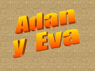Adan y  Eva 