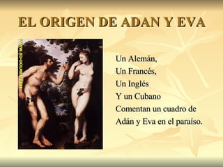 EL ORIGEN DE ADAN Y EVA ,[object Object],[object Object],[object Object],[object Object],[object Object],[object Object]