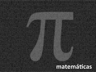 matemá*cas	
  
 