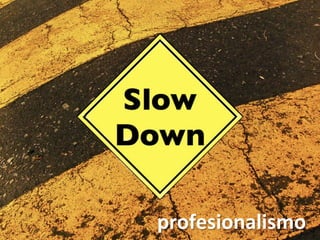 profesionalismo	
  
 