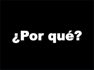 ¿Por qué?
 