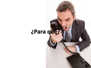¿Para	
  qué?	
  
 