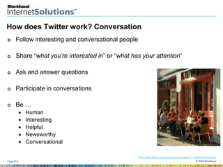 How does Twitter work? The Basics …<br />Source: http://commoncraft.com/twitter<br />