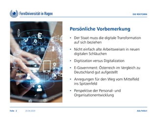 Folie
Persönliche Vorbemerkung
• Der Staat muss die digitale Transformation
auf sich beziehen
• Nicht einfach alte Arbeits...
