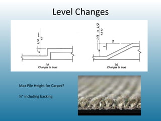 Level Changes Max Pile Height for Carpet? ½” including backing 