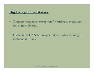 Big Exception – Glasses

• Congress created an exception for ordinary eyeglasses
  and contact lenses.

• Those items CAN ...