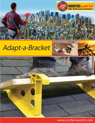 Adapt-a-Bracket




                  www.roofersworld.com
 