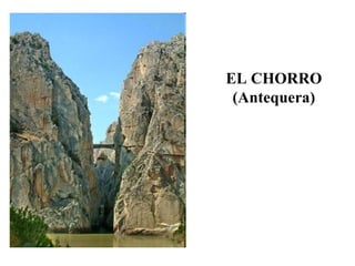 EL CHORRO
(Antequera)
 
