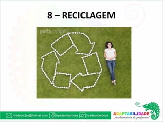 8 – RECICLAGEM  