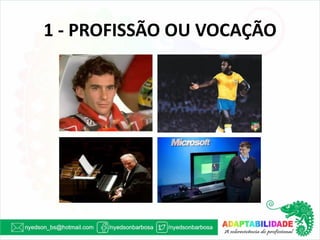 1 - PROFISSÃO OU VOCAÇÃO  