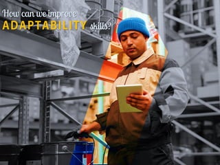 Adaptability Skill ( What, Why & How) | PDF