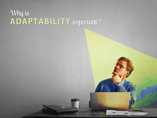 Adaptability Skill ( What, Why & How) | PPT