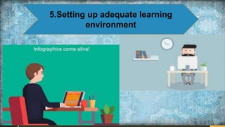 5.Setting up adequate learning
environment
 