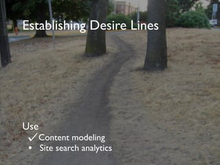 Using site search analytics
to identify desire lines
 