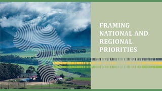 FRAMING
NATIONAL AND
REGIONAL
PRIORITIES
 