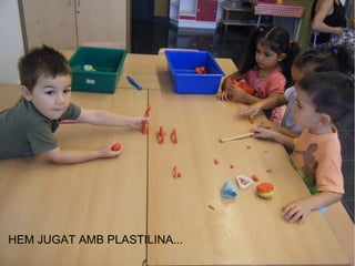 HEM JUGAT AMB PLASTILINA...
 