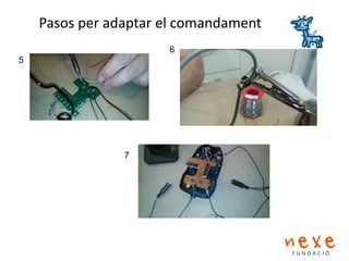 Pasos per adaptar el comandament
5
7
6
 
