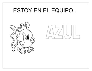 ESTOY EN EL EQUIPO...
 