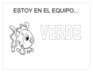 ESTOY EN EL EQUIPO...
 